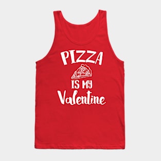 Pizza Is My Valentine Tank Top